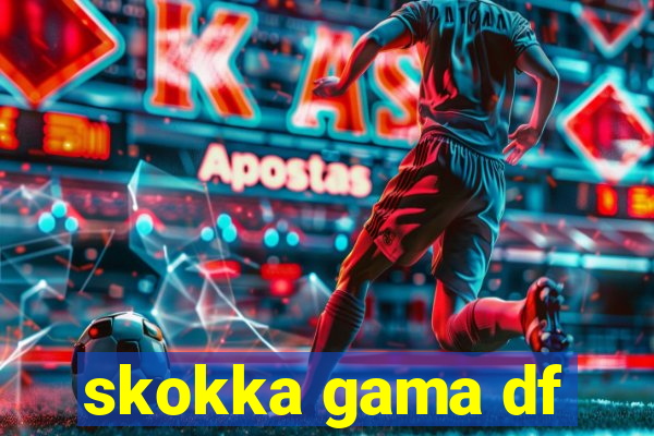 skokka gama df